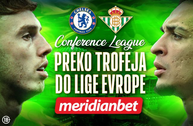 LIGA-KONFERENCIJA—Chelsea-Betis-FINALE–baneri-640×419 (1)